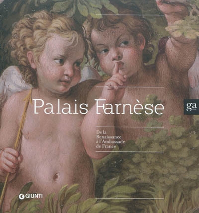 Palais Farnèse : de la Renaissance à l'Ambassade de France