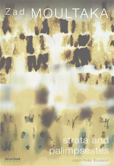 Zad Moultaka : strata and palimpsests