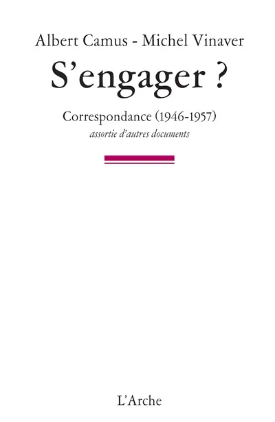 S'engager : correspondance (1946-1957) : assortie d'autres documents