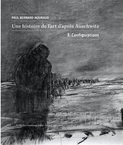 Une histoire de l'art d'après Auschwitz. Vol. 3. Configurations