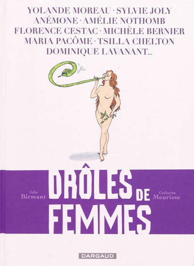 Drôles de femmes : Yolande Moreau, Sylvie Joly, Anémone, Amélie Nothomb, Florence Cestac, Michèle Bernier, Maria Pacôme, Tsilla Chelton, Dominique Lavanant...