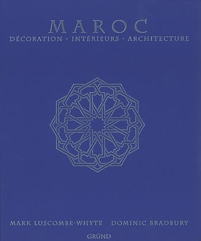 Maroc : décoration, intérieurs, architecture