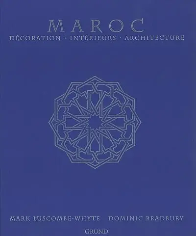 Maroc : décoration, intérieurs, architecture