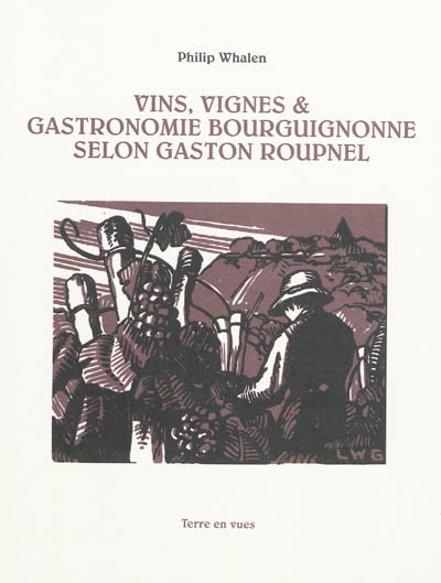 Vins, vignes & gastronomie bourguignonne selon Gaston Roupnel