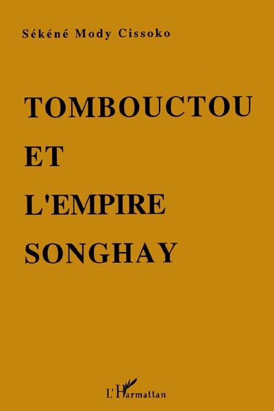 Tombouctou et l'empire Songhay : épanouissement du Soudan nigérien aux XVe-XVIe siècles