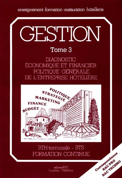 Gestion. Vol. 3-1. Diagnostic économique et financier - politique générale de l'entreprise hôtelière : le cours