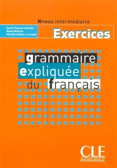 Grammaire expliquée du français : niveau intermédiaire : exercices
