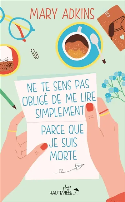 Ne te sens pas obligé de me lire simplement parce que je suis morte