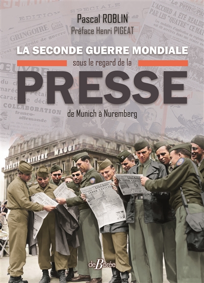 La Seconde Guerre mondiale sous le regard de la presse : de Munich à Nuremberg
