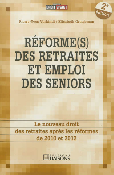 Réforme(s) des retraites et emploi des seniors : le nouveau droit de la retraite après les réformes de 2010 et 2012