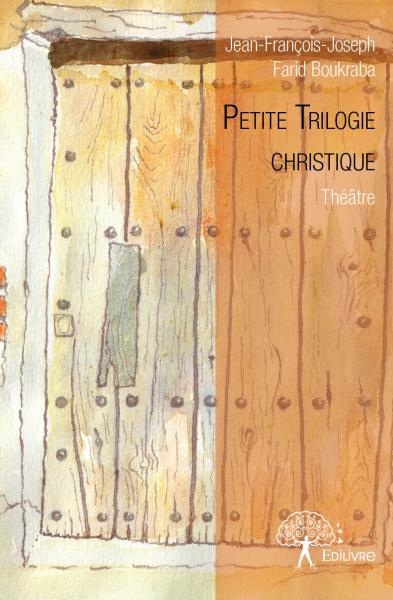 Petite trilogie christique : Théâtre
