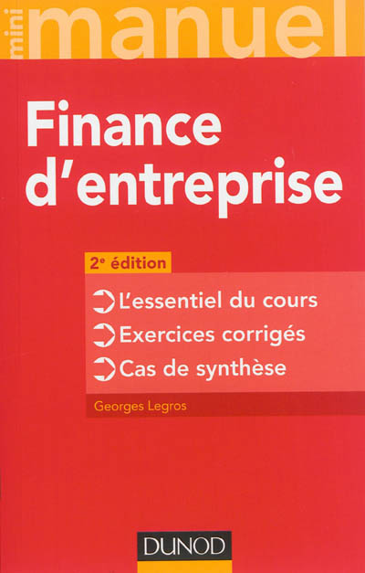 Finance d'entreprise : l'essentiel du cours, exercices corrigés, cas de synthèse