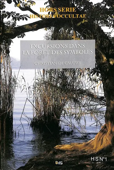 Historia occultae, hors série, n° 1. Excursions dans la forêt des symboles