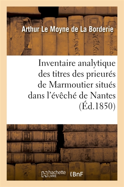 Inventaire analytique des titres des prieurés de Marmoutier situés dans l'évêché de Nantes