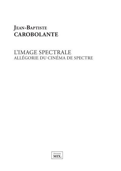 L'image spectrale : allégorie du cinéma de spectre