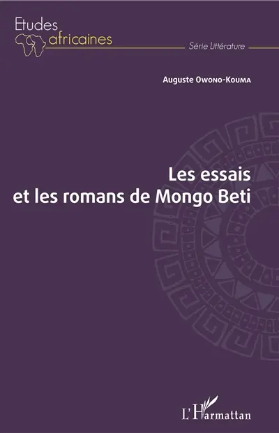 Les essais et les romans de Mongo Beti : thèmes, intertextualité, réécriture