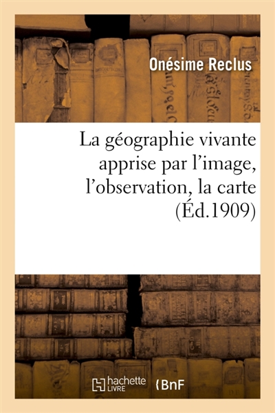 La géographie vivante apprise par l'image, l'observation, la carte