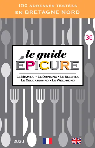 Le guide Epicure 2020 : le miaming, le drinking, le sleeping, le delicatessing, le well-being : 150 adresses testées en Bretagne Nord