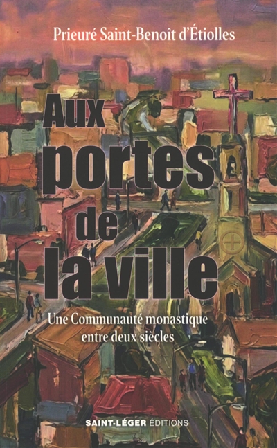 Aux portes de la ville : une communauté monastique entre deux siècles