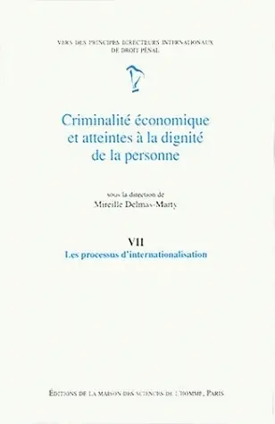 Criminalité économique et atteintes à la dignité de la personne. Vol. 7. Les processus d'internationalisation