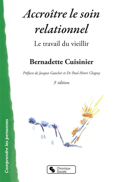 Accroître le soin relationnel avec les personnes désignées démentes séniles, type Alzheimer : le travail du vieillir : investir la prévention