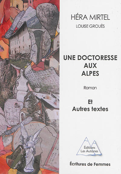 Une doctoresse aux Alpes : et autres textes