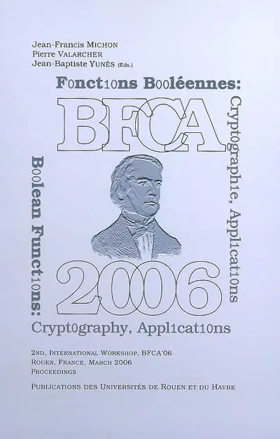 BFCA'06 : boolean functions : cryptography and applications. BFCA'06 : fonctions booléennes : cryptographie, applications