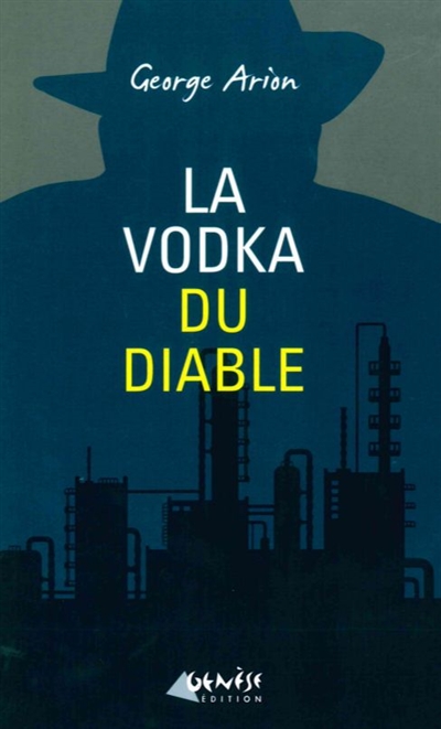La vodka du diable : une nouvelle enquête d'Andreï Mladin
