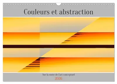 Couleurs et abstraction (Calendrier mural 2026 DIN A3 vertical), CALVENDO calendrier mensuel : Oeuvres d'art abstraites