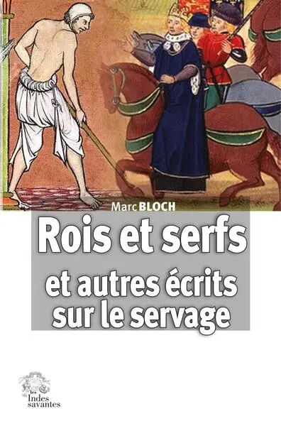 Rois et serfs : un chapitre d'histoire capétienne : et autres écrits sur le servage
