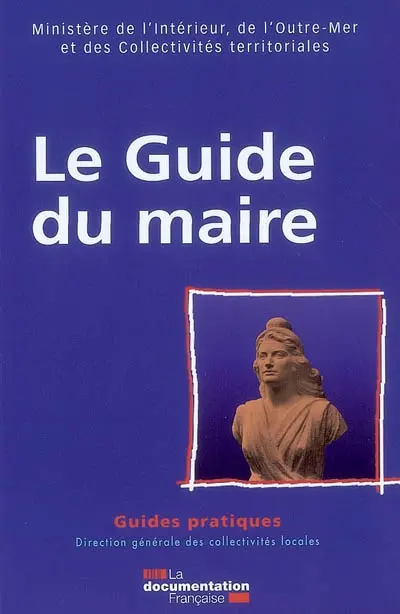 Le guide du maire : textes en vigueur au 1er août 2008