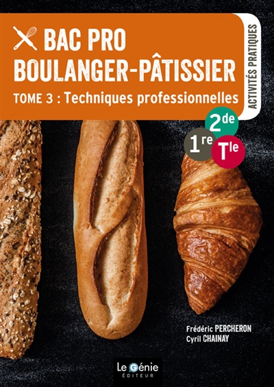 Bac pro boulanger-pâtissier : 2de, 1re, terminale. Vol. 3. Techniques professionnelles