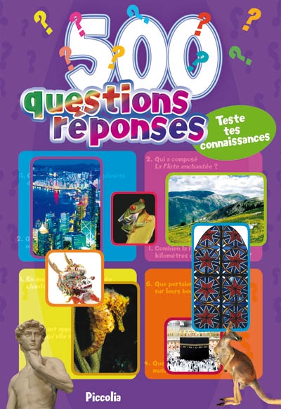 500 questions réponses : Monde, Sports, Sciences, Animaux, Europe, Nature