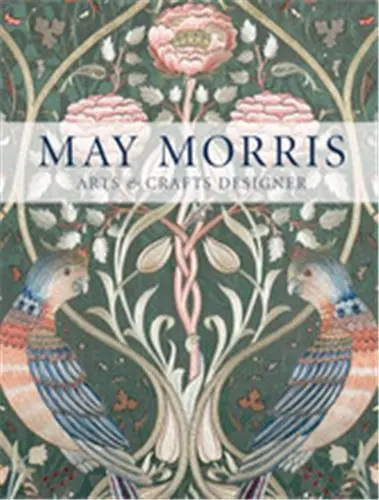 May Morris Arts & Crafts Designer (Paperback)