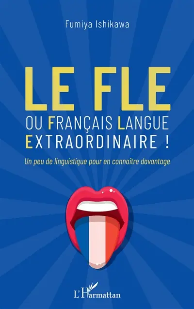 Le FLE ou Français langue extraordinaire ! : un peu de linguistique pour en connaître davantage