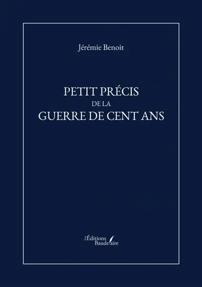 Petit précis de la Guerre de Cent Ans
