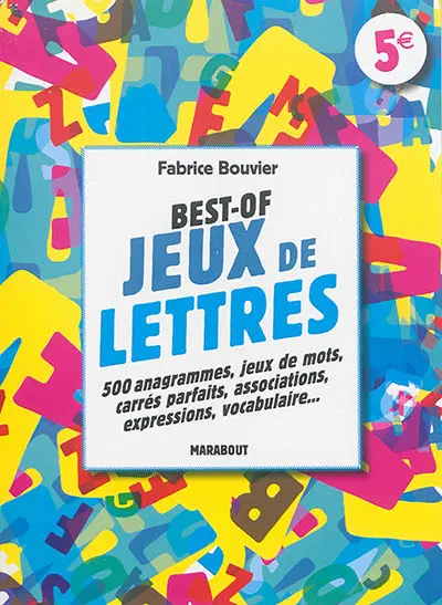 Best of jeux de lettres : 500 anagrammes, jeux de mots, carrés parfaits, associations, expressions, vocabulaire...