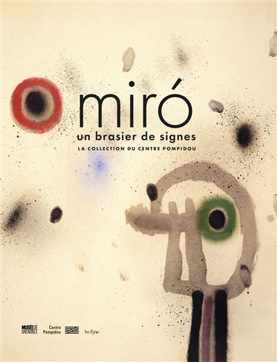 Miro : un brasier de signes : la collection du Centre Pompidou