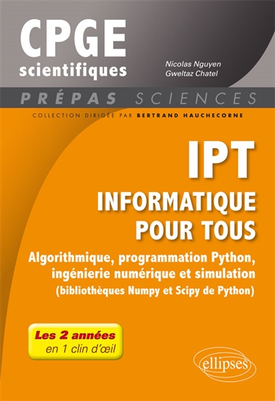 IPT Informatique pour tous : algorithmique, programmation Python, ingénierie numérique et simulation (bibliothèques Numpy et Scipy de Python) : tout le programme de prépas