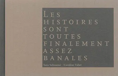 Les histoires sont toutes finalement assez banales