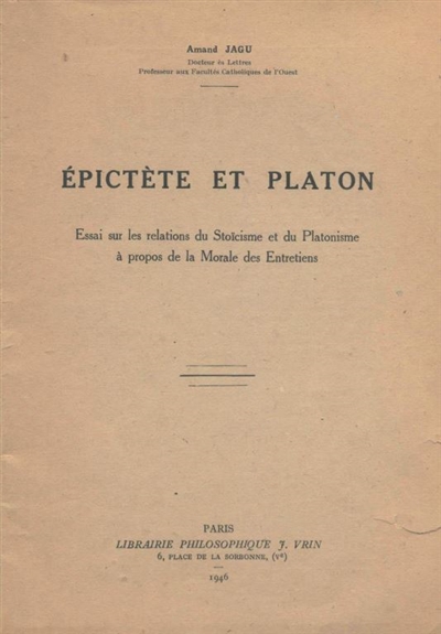 Epictète et Platon : Essai sur les relations du stoïcisme et du platonisme à propos de la morale des entretiens