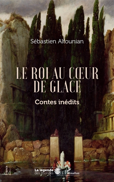 Le roi au coeur de glace : contes inédits