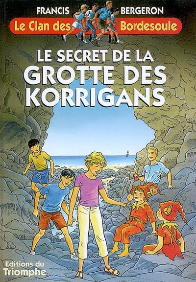 Le clan des Bordesoule. Vol. 19. Le secret de la grotte des korrigans : une aventure du clan des Bordesoule