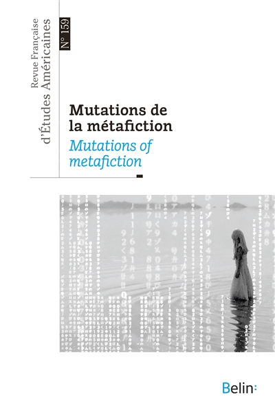 Revue française d'études américaines, n° 159. Mutations de la métafiction. Mutations of metafiction