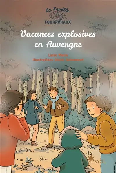La famille Fourachaux. Vacances explosives en Auvergne