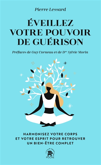 Eveillez votre pouvoir de guérison : harmoniser votre corps et votre esprit pour retrouver un bien-être complet