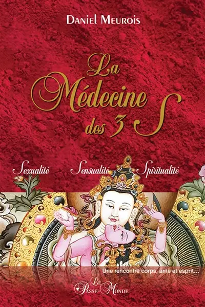 La Médecine des trois S : Sexualité, Sensualité, Spiritualité