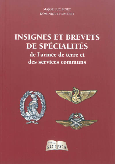 Les insignes de spécialités et brevets homologués de l'armée de terre et des services communs. Vol. 1