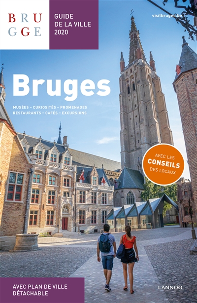 Bruges : guide de la ville 2020 : musées, curiosités, promenades, restaurants, cafés, excursions