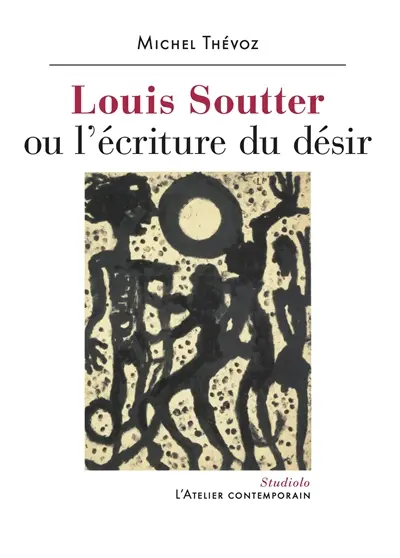 Louis Soutter ou L'écriture du désir